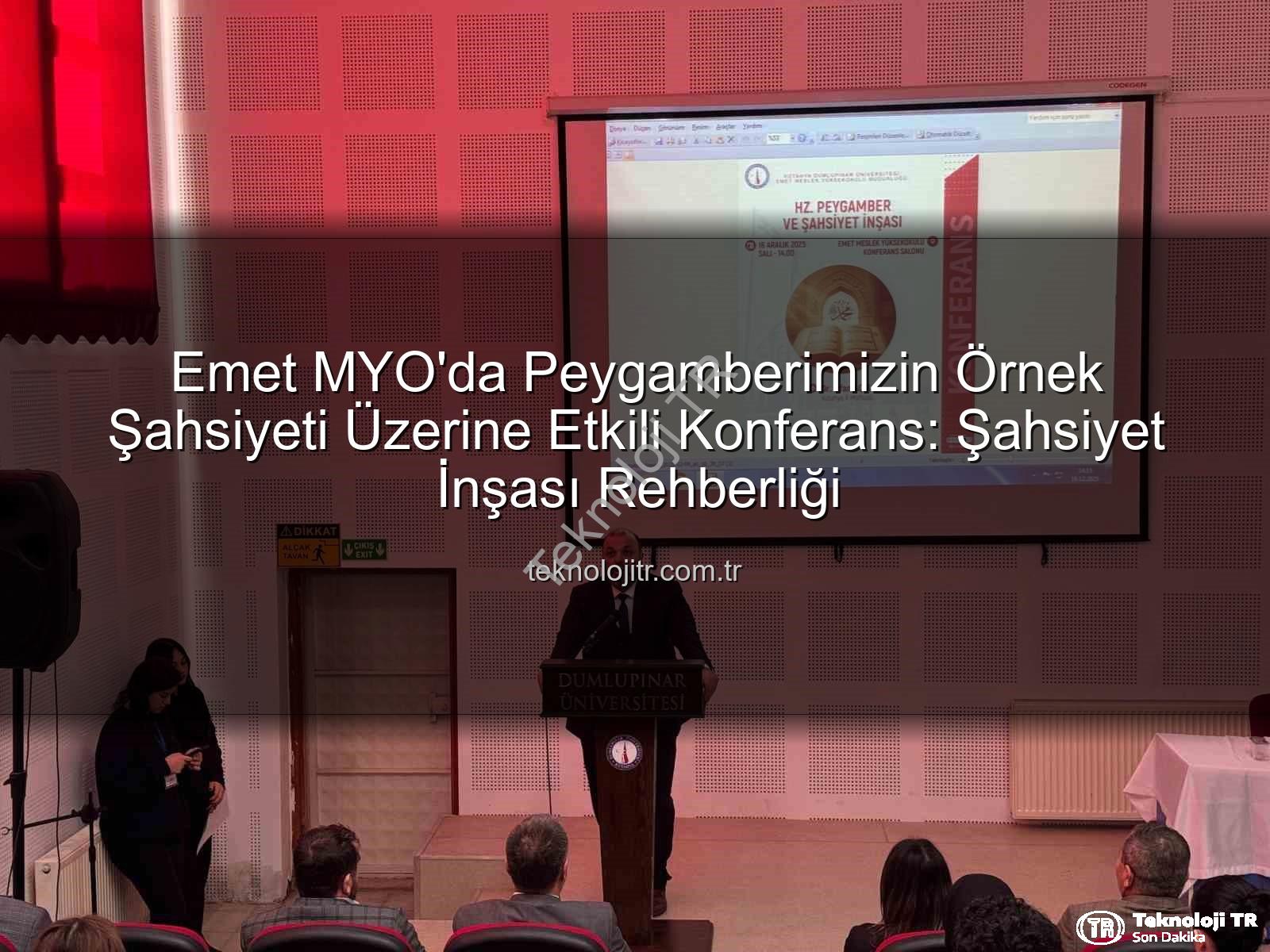 Hz. Peygamber ve Şahsiyet İnşası - Emet MYO'da Peygamberimizin Örnek Şahsiyeti Üzerine Etkili Konferans: Şahsiyet İnşası Rehberliği