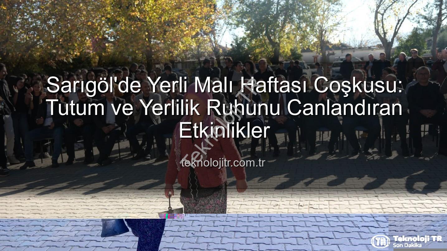 Yerli Malı Haftası - Sarıgöl'de Yerli Malı Haftası Coşkusu: Tutum ve Yerlilik Ruhunu Canlandıran Etkinlikler