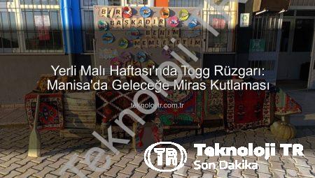 Yerli Malı Haftası’nda Togg Rüzgarı: Manisa’da Geleceğe Miras Kutlaması