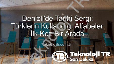 Denizli’de Tarihi Sergi: Türklerin Kullandığı Alfabeler İlk Kez Bir Arada