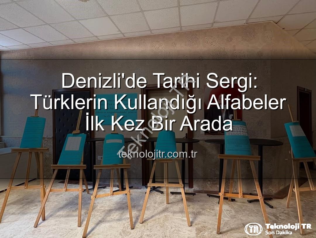Türk alfabeleri - Denizli'de Tarihi Sergi: Türklerin Kullandığı Alfabeler İlk Kez Bir Arada