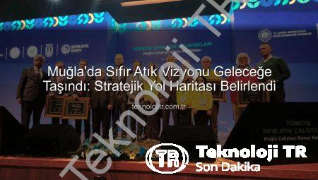 Muğla’da Sıfır Atık Vizyonu Geleceğe Taşındı: Stratejik Yol Haritası Belirlendi