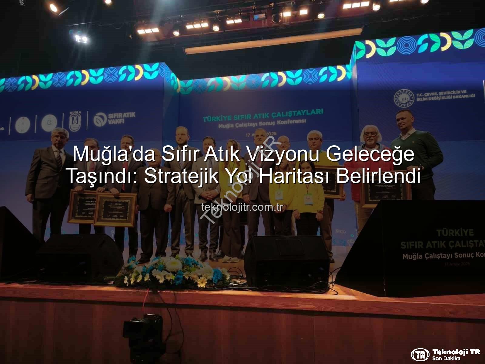 sıfır atık Muğla - Muğla'da Sıfır Atık Vizyonu Geleceğe Taşındı: Stratejik Yol Haritası Belirlendi