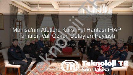 Manisa’nın Afetlere Karşı Yol Haritası İRAP Tanıtıldı: Vali Özkan Detayları Paylaştı