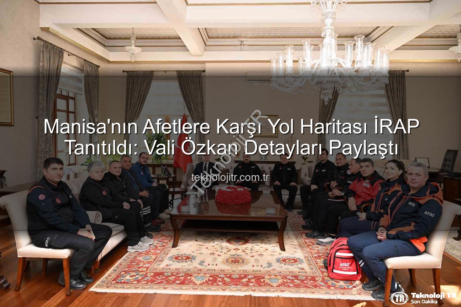 İl Afet Risk Azaltma Planı - Manisa'nın Afetlere Karşı Yol Haritası İRAP Tanıtıldı: Vali Özkan Detayları Paylaştı