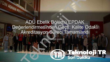 ADÜ Ebelik Bölümü EPDAK Değerlendirmesinden Geçti: Kalite Odaklı Akreditasyon Süreci Tamamlandı