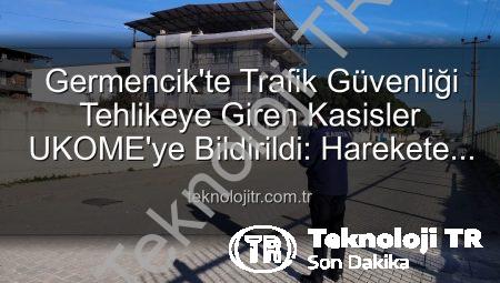 Germencik’te Trafik Güvenliği Tehlikeye Giren Kasisler UKOME’ye Bildirildi: Harekete Geçildi!