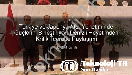 Türkiye ve Japonya Afet Yönetiminde Güçlerini Birleştiriyor: Denizli Heyeti’nden Kritik Tecrübe Paylaşımı