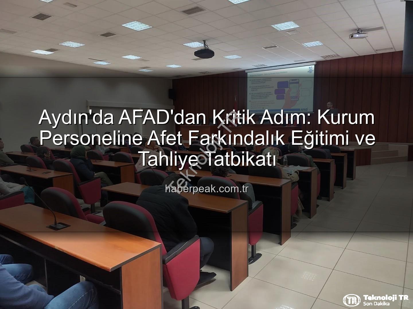 afet farkındalık eğitimi - AFAD Aydın'dan Kurumsal Afet Farkındalığı ve Tahliye Tatbikatı: Güvenli Bir Gelecek İçin Adımlar