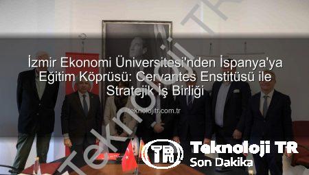 İzmir Ekonomi Üniversitesi’nden İspanya’ya Eğitim Köprüsü: Cervantes Enstitüsü ile Stratejik İş Birliği