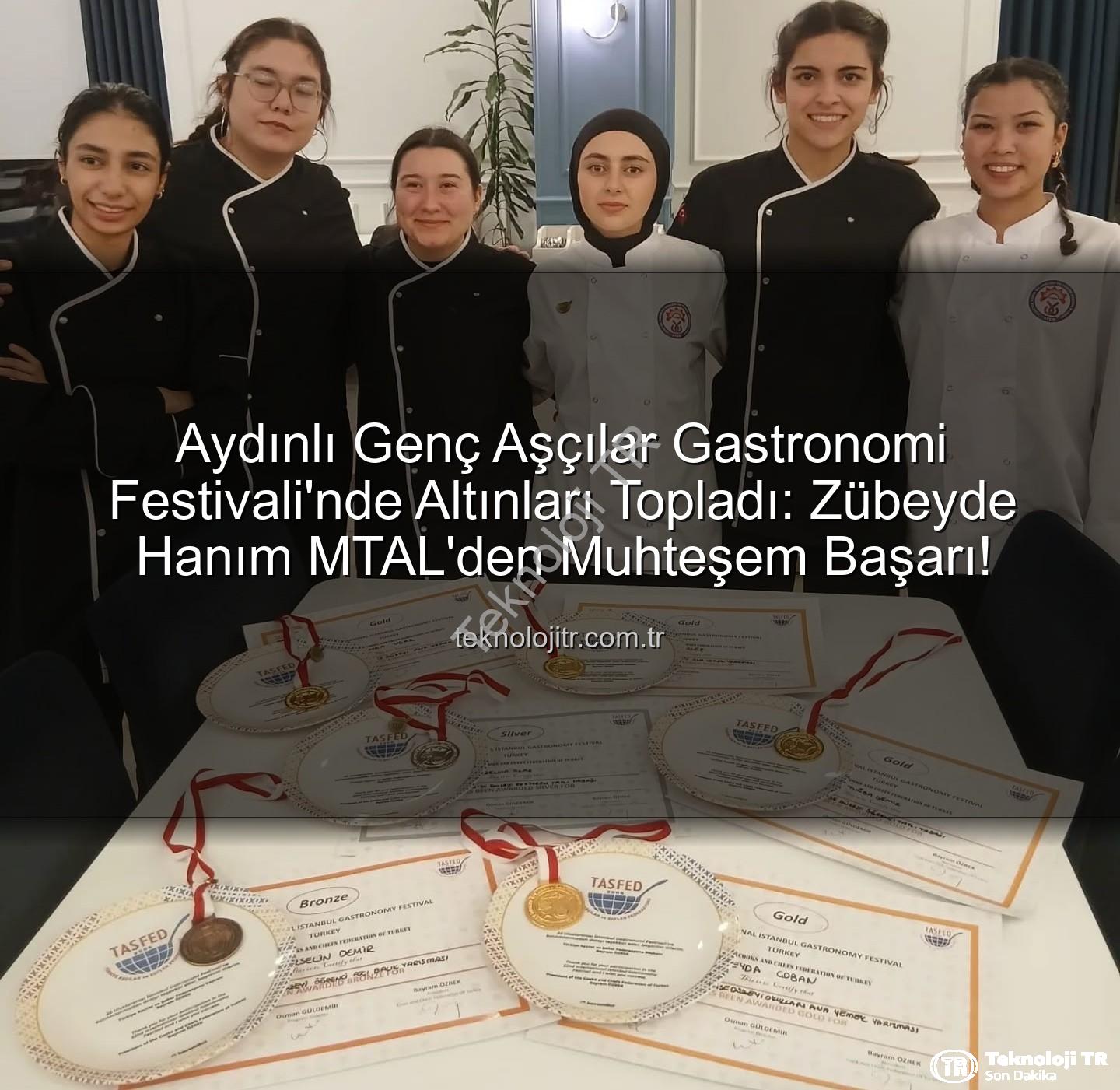 gastronomi festivali - Aydınlı Genç Aşçılar Gastronomi Festivali'nde Altınları Topladı: Zübeyde Hanım MTAL'den Muhteşem Başarı!