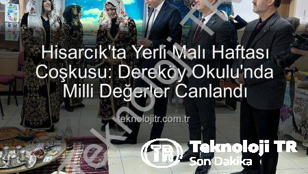 Hisarcık’ta Yerli Malı Haftası Coşkusu: Dereköy Okulu’nda Milli Değerler Canlandı