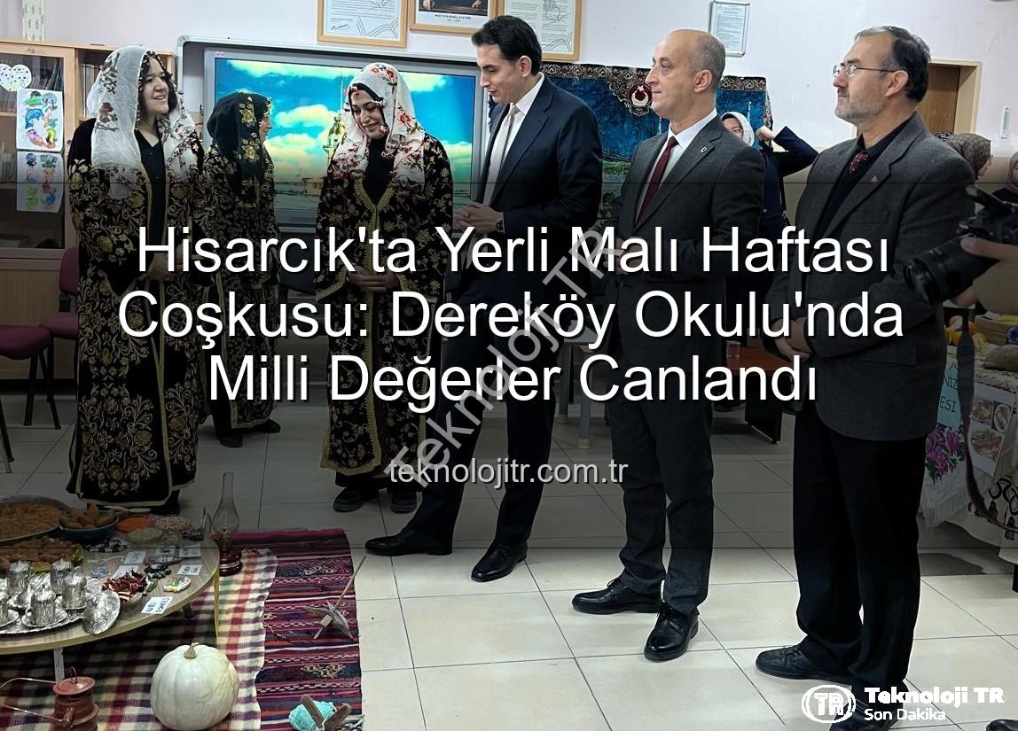 Yerli Malı Haftası - Hisarcık'ta Yerli Malı Haftası Coşkusu: Dereköy Okulu'nda Milli Değerler Canlandı