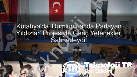 Kütahya’da ‘Dumlupınar’da Parlayan Yıldızlar’ Projesiyle Genç Yetenekler Sahnedeydi!