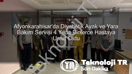 Afyonkarahisar’da Diyabetik Ayak ve Yara Bakım Servisi 4 Yılda Binlerce Hastaya Umut Oldu