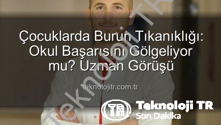 Çocuklarda Burun Tıkanıklığı: Okul Başarısını Gölgeliyor mu? Uzman Görüşü