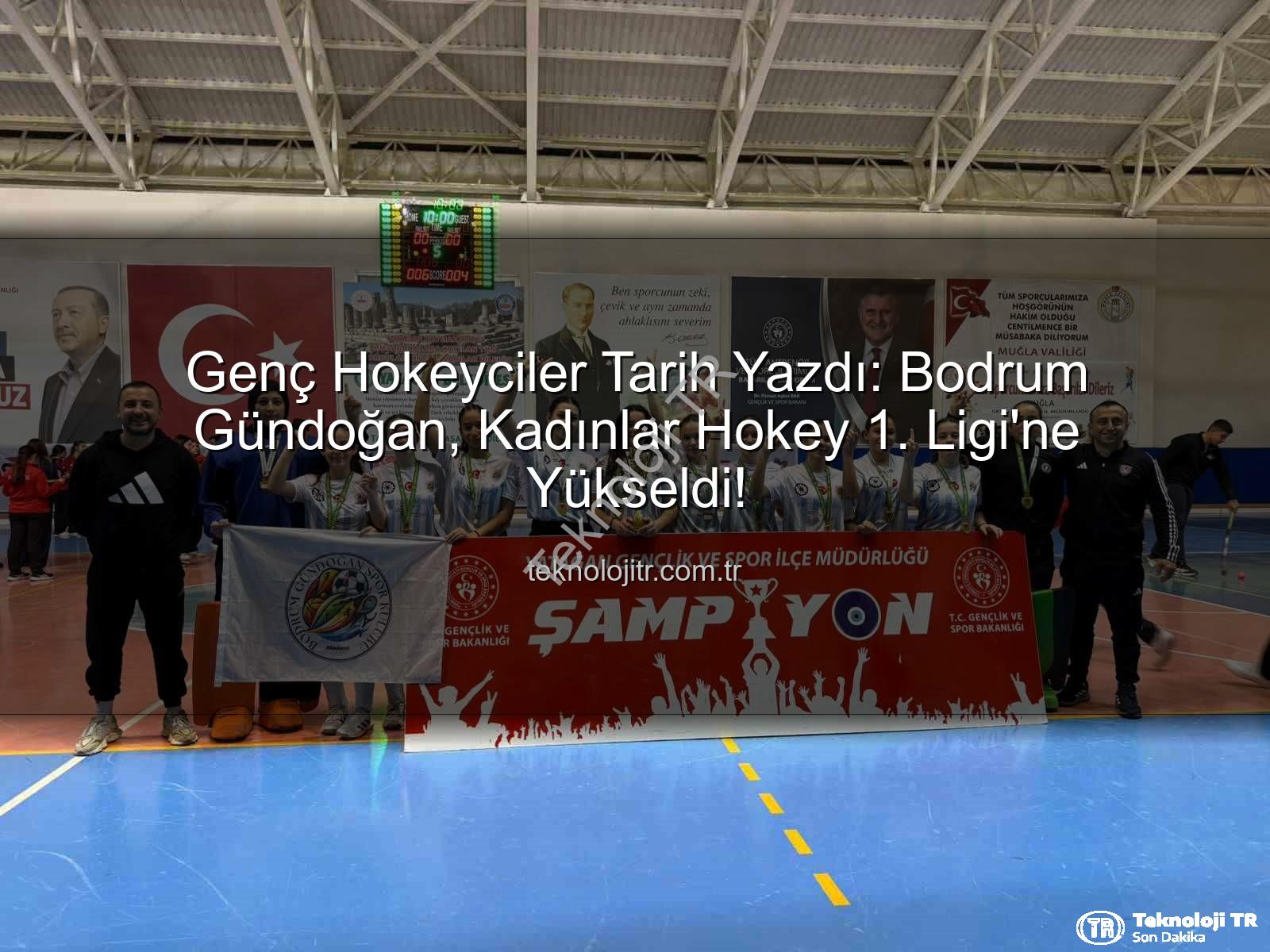 Bodrum Gündoğan Hokey - Genç Hokeyciler Tarih Yazdı: Bodrum Gündoğan, Kadınlar Hokey 1. Ligi'ne Yükseldi!
