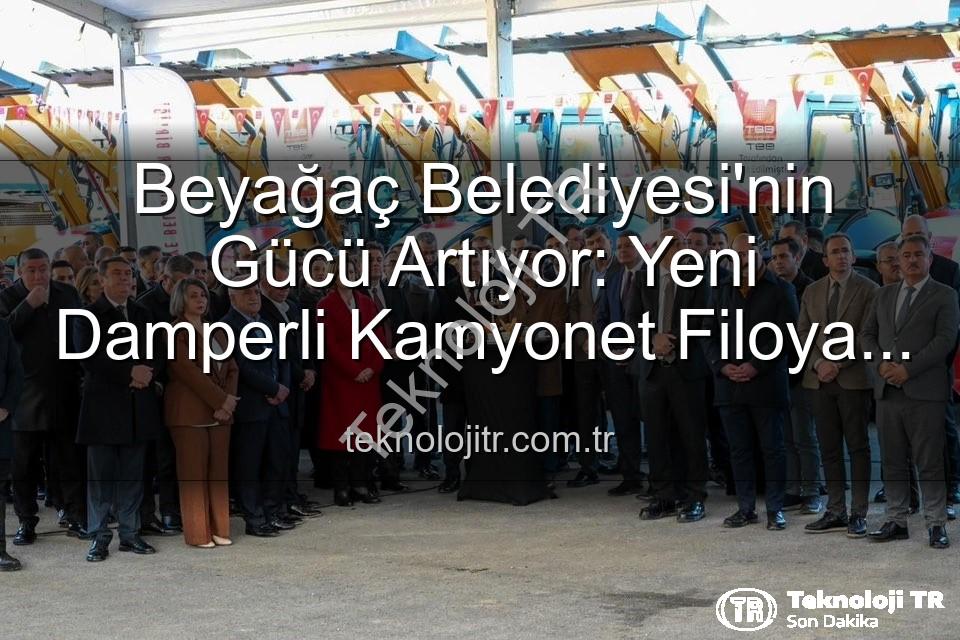 Beyağaç Belediyesi - Beyağaç Belediyesi'nin Gücü Artıyor: Yeni Damperli Kamyonet Filoya Katıldı!