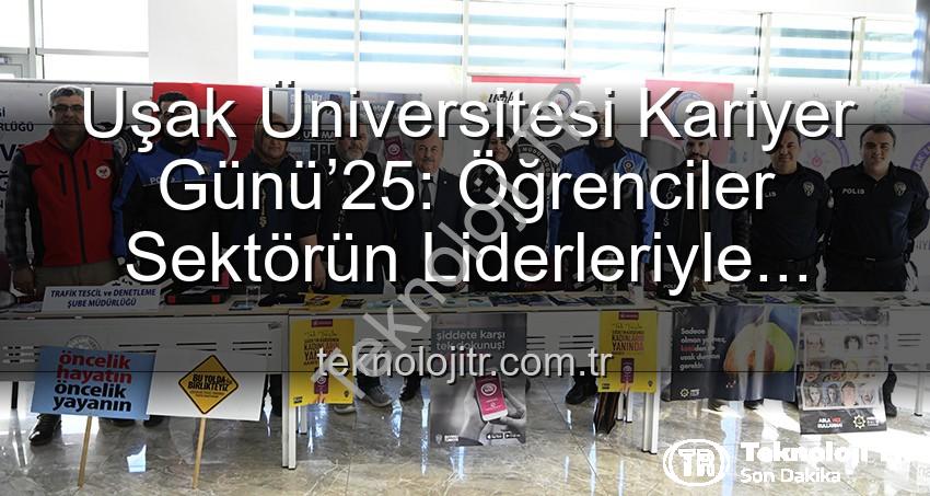 Kariyer Günü Uşak - Uşak Üniversitesi Kariyer Günü’25: Öğrenciler Sektörün Liderleriyle Buluştu, Gelecekleri Şekillendi