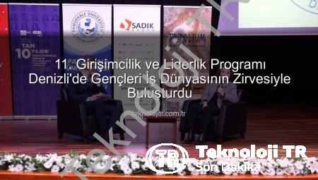 11. Girişimcilik ve Liderlik Programı Denizli’de Gençleri İş Dünyasının Zirvesiyle Buluşturdu
