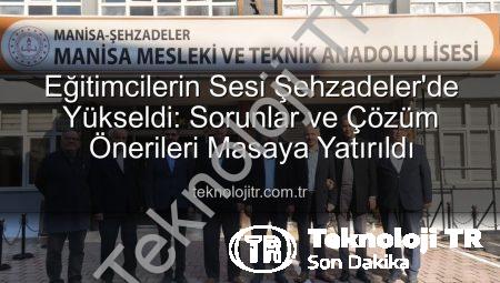 Eğitimcilerin Sesi Şehzadeler’de Yükseldi: Sorunlar ve Çözüm Önerileri Masaya Yatırıldı