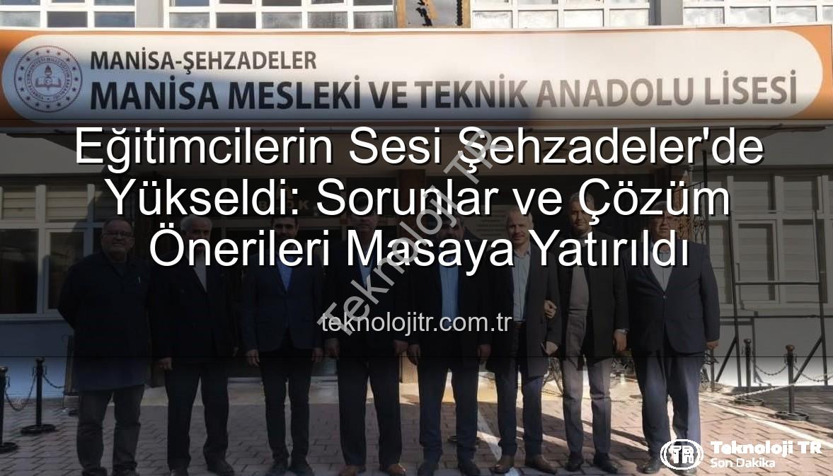eğitimcilerle buluşma - Eğitimcilerin Sesi Şehzadeler'de Yükseldi: Sorunlar ve Çözüm Önerileri Masaya Yatırıldı
