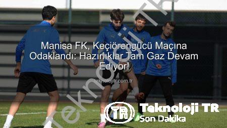 Manisa FK, Keçiörengücü Maçına Odaklandı: Hazırlıklar Tam Gaz Devam Ediyor!