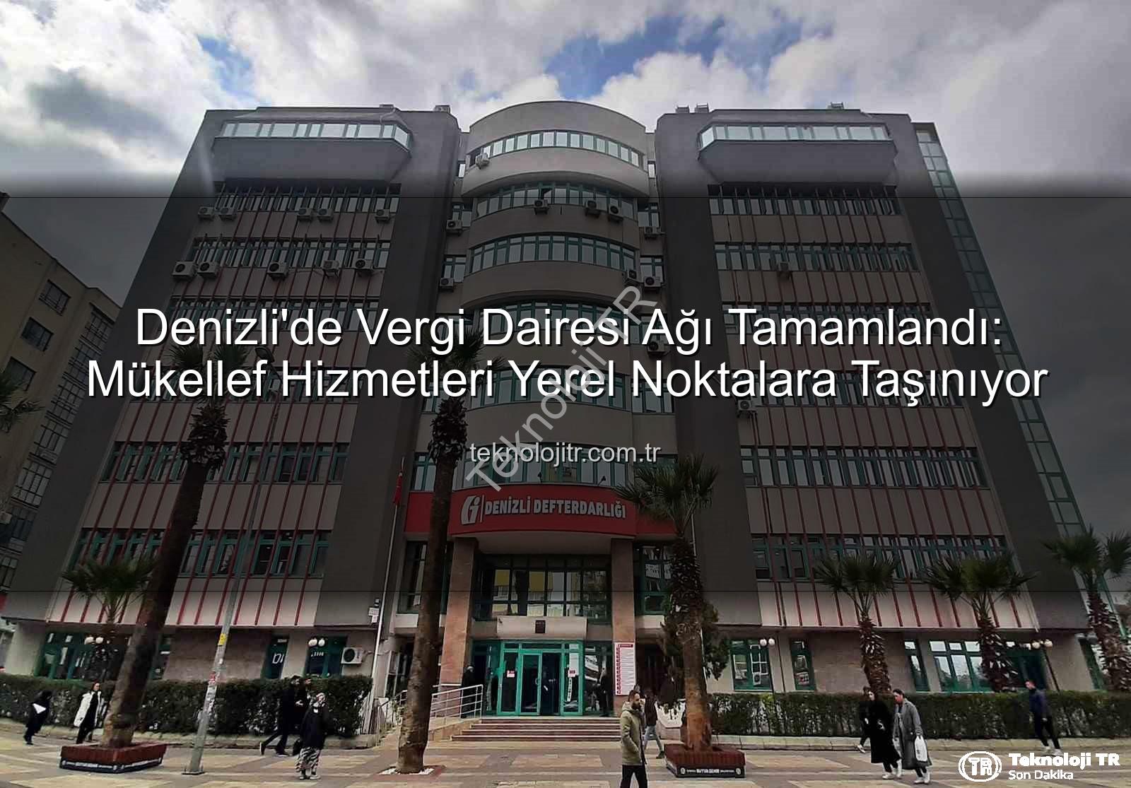 Denizli vergi dairesi - Denizli'de Vergi Dairesi Ağı Tamamlandı: Mükellef Hizmetleri Yerel Noktalara Taşınıyor