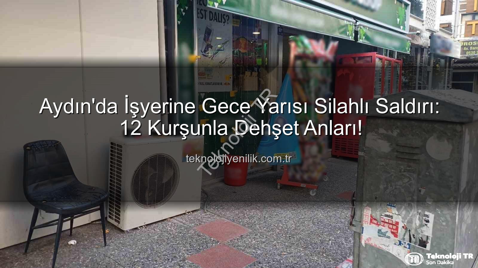 işyerine silahlı saldırı - Aydın'da Dehşet Anları: İşyerine Silahlı Saldırı! 12 Kurşunla Dehşet Saçtılar