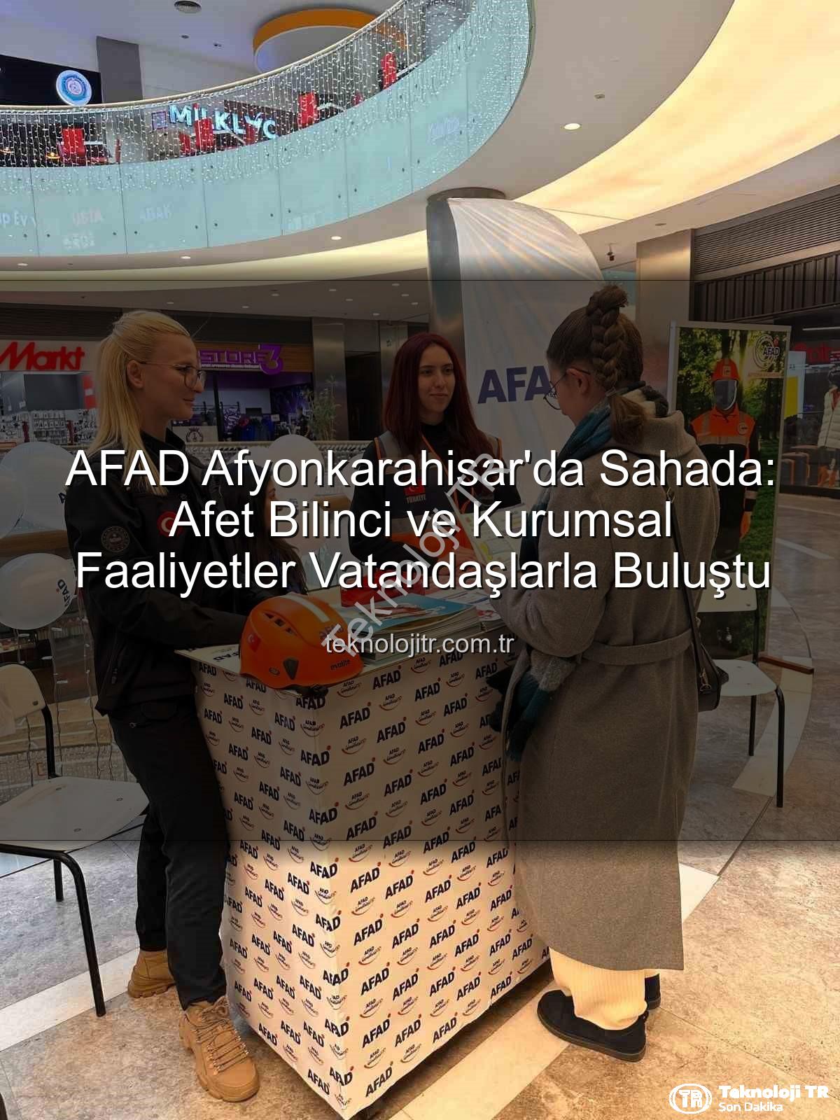 AFAD Afyonkarahisar - AFAD Afyonkarahisar'da Sahada: Afet Bilinci ve Kurumsal Faaliyetler Vatandaşlarla Buluştu