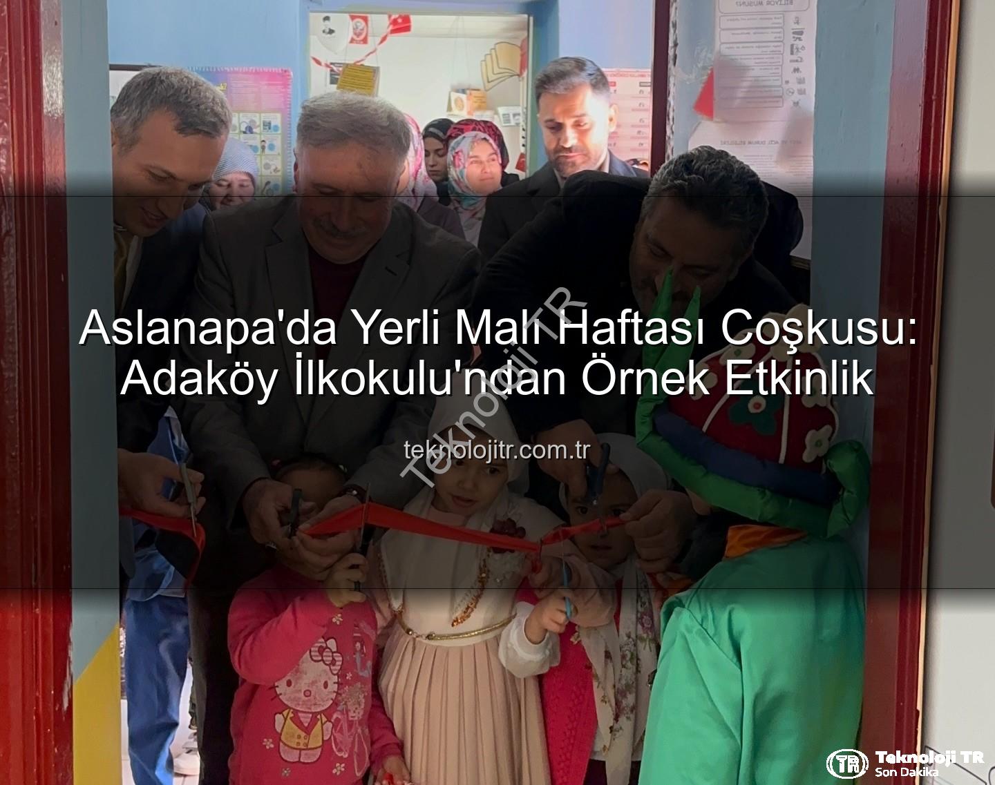 Yerli Malı Haftası - Aslanapa'da Yerli Malı Haftası Coşkusu: Adaköy İlkokulu'ndan Örnek Etkinlik