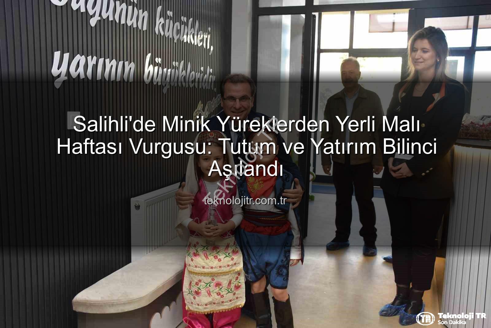 Yerli Malı Haftası - Salihli'de Minik Yüreklerden Yerli Malı Haftası Vurgusu: Tutum ve Yatırım Bilinci Aşılandı
