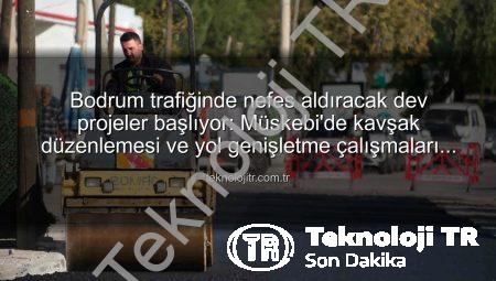 Bodrum trafiğinde nefes aldıracak dev projeler başlıyor: Müskebi’de kavşak düzenlemesi ve yol genişletme çalışmaları hızlandı