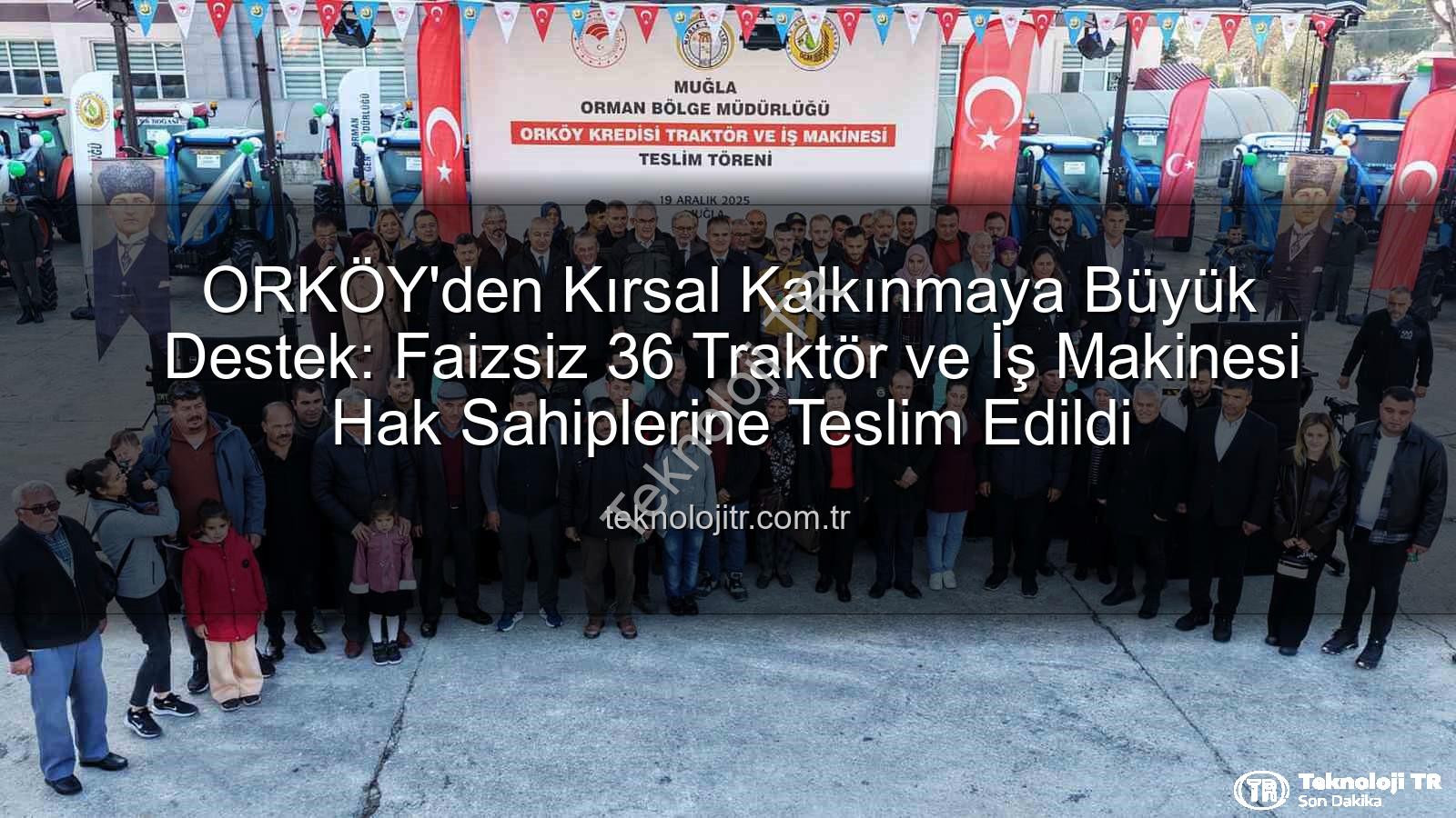 faizsiz traktör desteği - ORKÖY'den Kırsal Kalkınmaya Büyük Destek: Faizsiz 36 Traktör ve İş Makinesi Hak Sahiplerine Teslim Edildi