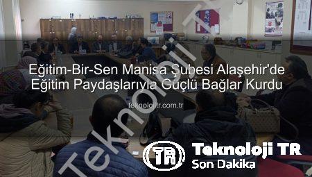 Eğitim-Bir-Sen Manisa Şubesi Alaşehir’de Eğitim Paydaşlarıyla Güçlü Bağlar Kurdu