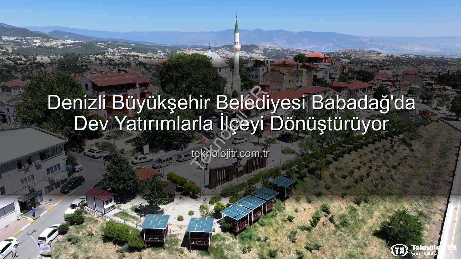Babadağ yatırımlar - Denizli Büyükşehir Belediyesi Babadağ'da Dev Yatırımlarla İlçeyi Dönüştürüyor