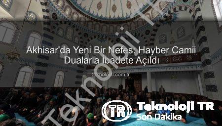 Akhisar’da Yeni Bir Nefes: Hayber Camii Dualarla İbadete Açıldı