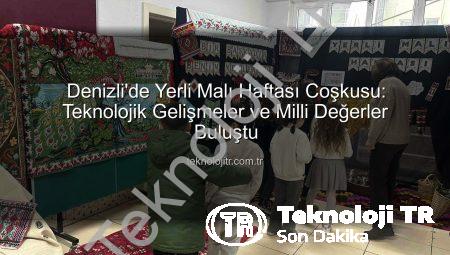 Denizli’de Yerli Malı Haftası Coşkusu: Teknolojik Gelişmeler ve Milli Değerler Buluştu