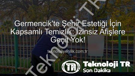 Germencik’te Görüntü Kirliliğine Son! İzinsiz Afişler Zabıta Tarafından Kaldırıldı