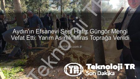 Aydın’ın Efsanevi Sesi Hafız Güngör Mengi Vefat Etti: Yarım Asırlık Miras Toprağa Verildi